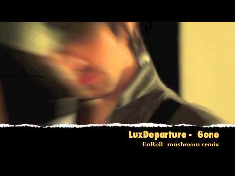 LUX DEPARTURE : GONE 2012 EnRoll Mushroom Remix