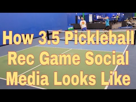 How 3.5 Pickleball Rec Game According To Social Media looks like