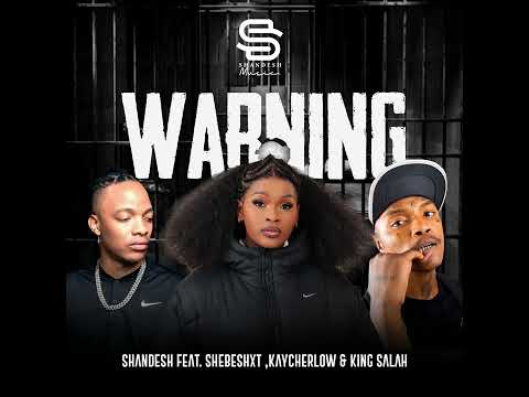 Shandesh - Warning (feat. Kaycherlow, Shebeshxt & King Salah) Official Audio