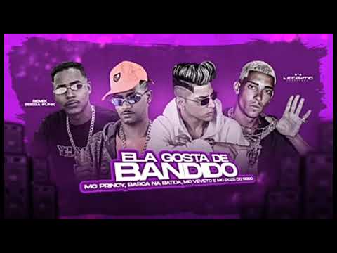 🔵 BARCA NA BATIDA, MC PRINCY, MC VEVETO E MC POZE DO RODO - ELA GOSTA DE BANDIDO - REMIX BREGA FUNK
