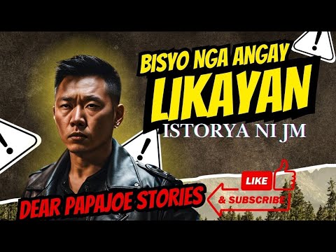 BISYO NGA ANGAY LIKAYAN | JM STORY | DEAR PAPA JOE STORIES 