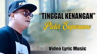 Download lagu PIETER SAPARUANE _ 'TINGGAL kENANGAN' ( Video Lyric Music ) LAGU AMBON POPULER TERBARU 2025 mp3