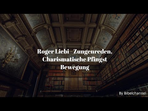 Roger Liebi - Zungenreden, Charismatische Pfingst Bewegung