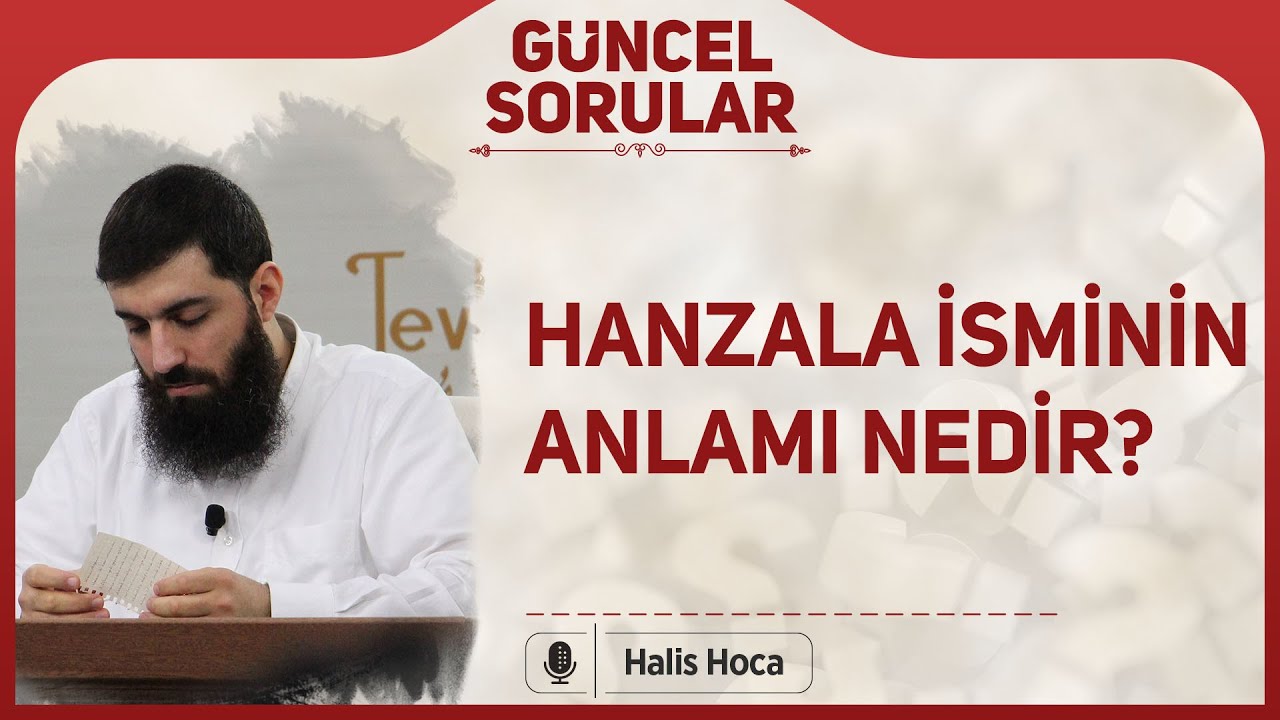 Hanzala isminin anlamı nedir Halis Bayancuk Hoca