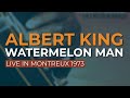 Albert King - Watermelon Man (Live) (Official Audio)