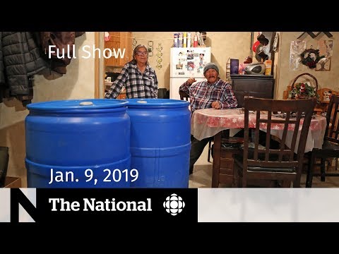 The National for January 9, 2019 — First Nations Water, Shutdown Drama, Drone Crackdown