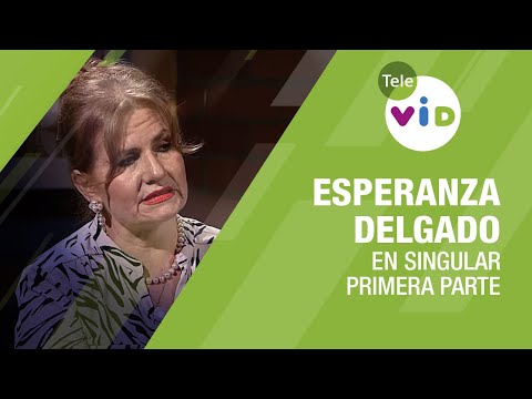 Testimonio de vida Esperanza Delgado, primera parte 🎙 En Singular - Tele VID