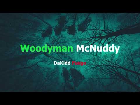 DaKidd Fuego - Woodyman McNuddy
