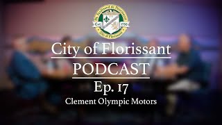 City of Florissant Podcast - Ep. 17 - Clement Olympic Motors
