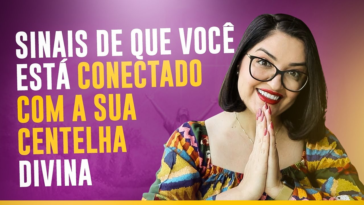 Não ignore estes sinais! A Centelha está falando com você