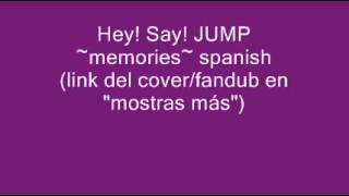 Hey! Say! JUMP - Memories - Spanish Fandub
