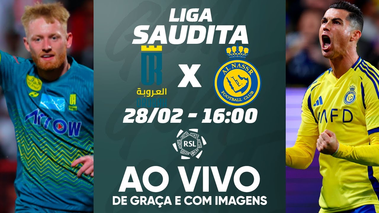 AL-OROBAH X AL-NASSR | LIGA SAUDITA | AO VIVO E COM IMAGENS