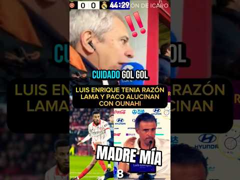 💥LUIS ENRIQUE TENÍA RAZÓN 👉LAMA Y PACO ALUCINAN CON OUNAHI, EL 8 DE MARRUECOS 🔥GIRONA 1 MADRID 1