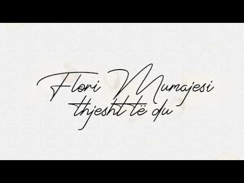 Flori Mumajesi - Thjesht te du