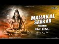 Mahakal Sarkar Ujjain Dhol Remix DJ OSL