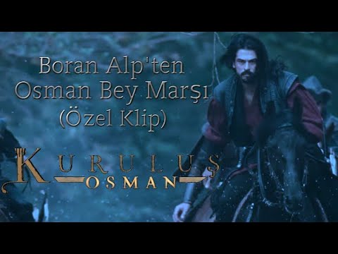 Boran Alp'ten Osman Bey Marşı (Özel Klip)