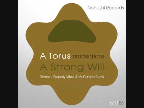 A Torus, Toru S. - A Strong Will (Dream It Properly Mixes & Mr Campo Remix)