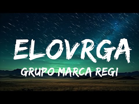 Grupo Marca Registrada x Alex Favela x Joaquín Medina - Elovrga  | 20 Min Amaduo Lyrics