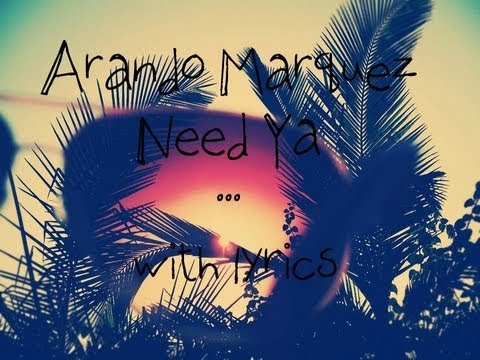 Arando Marquez Need Ya with lyrics