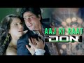 Aaj Ki Raat 4K Don 2006