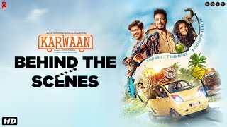 Karwaan | Behind The Scenes | Irrfan K, DulQuer S, Mithila P | Akarsh Khurana