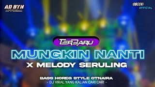 Download lagu DJ MUNGKIN NANTI X MELODY SERULING TERBARU BASS HOREG OTNAIRA STYLE DJ YANG KALIAN CARI mp3 Download lagu DJ MUNGKIN NANTI X MELODY SERULING TERBARU BASS HOREG OTNAIRA STYLE DJ YANG KALIAN CARI mp3