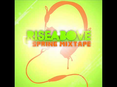 NEW! Riseabove's Spring Mixtape (Part 5/5)