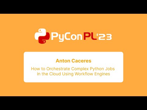 Anton Caceres - How to Orchestrate Complex Python Jobs in the Cloud Using Workflow Engines