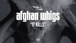 The Afghan Whigs - It Kills