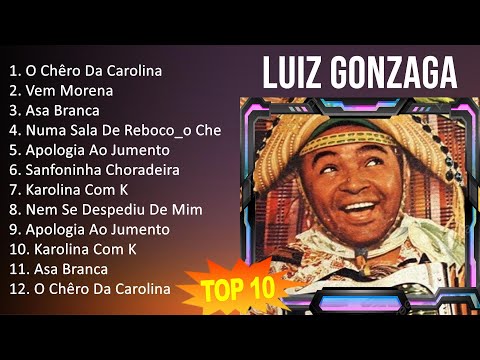 Luiz Gonzaga 2023 - 10 Maiores Sucessos - O Chêro Da Carolina, Vem Morena, Asa Branca, Numa Sala...