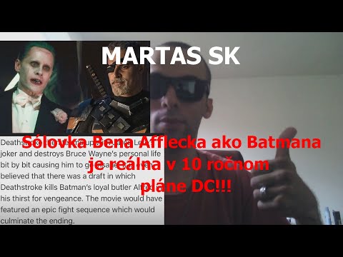 MARTAS SK -  Sólovka Bena Afflecka ako Batmana je reálna v 10 ročnom pláne DC!!!