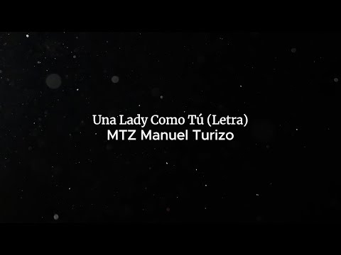 Una Lady Como Tú (Letra) - MTZ Manuel Turizo