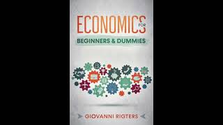 Economics for Beginners & Dummies -The Study of Money Explained 101 - Audiobook Full Length