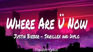 Where Are Ü Now - Justin Bieber ft.Skrillex and Diplo (Lyrics)