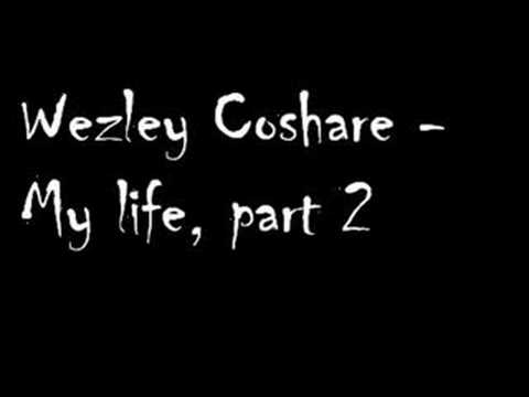 Wezley Coshare - My life, part 2