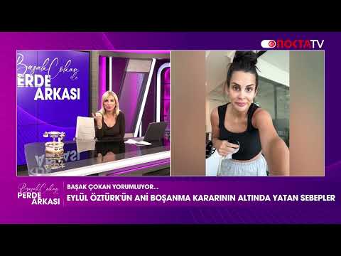 The Reasons Behind Eylül Öztürk's Divorce Decision | Behind the Scenes with Başak Çokan | 06.12.2024