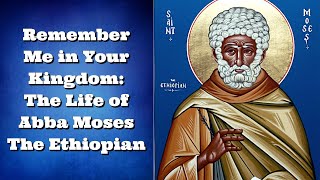 Remember Me in Your Kingdom: The Life of Abba Moses The Ethiopian