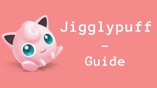 Jigglypuff Smash Ultimate Advanced Guide