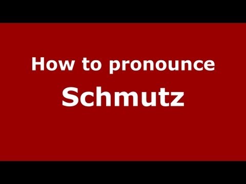 How to pronounce Schmutz