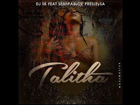 DJ SK – Talitha [ft. Sean Pablo & Presley SA]