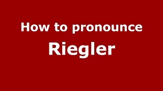 How to pronounce Riegler