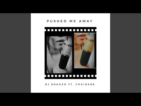Pushed Me Away (feat. Chaidene)