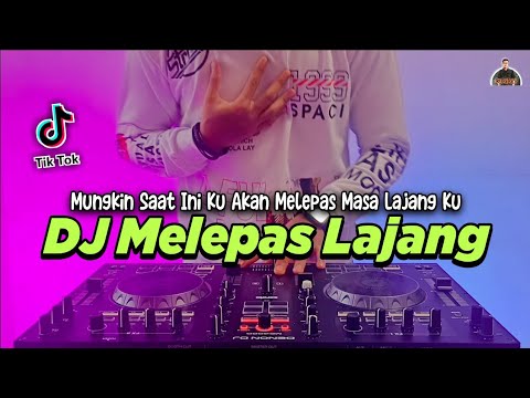 DJ MUNGKIN SAAT INI KU AKAN MELEPAS MASA LAJANG KU - MELEPAS LAJANG TIKTOK VIRAL TERBARU 2022