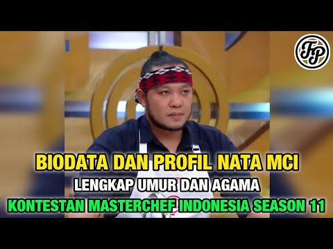 BIODATA DAN PROFIL NATA MCI • LENGKAP UMUR DAN AGAMA • KONTESTAN MASTERCHEF INDONESIA SEASON 11