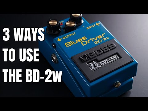 3 Ways To Use the Blues Driver | BOSS BD-2w