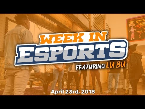 Week in esports 4.23.2018 featuring Lu Bu Talking about eleague, and ivy league esports
