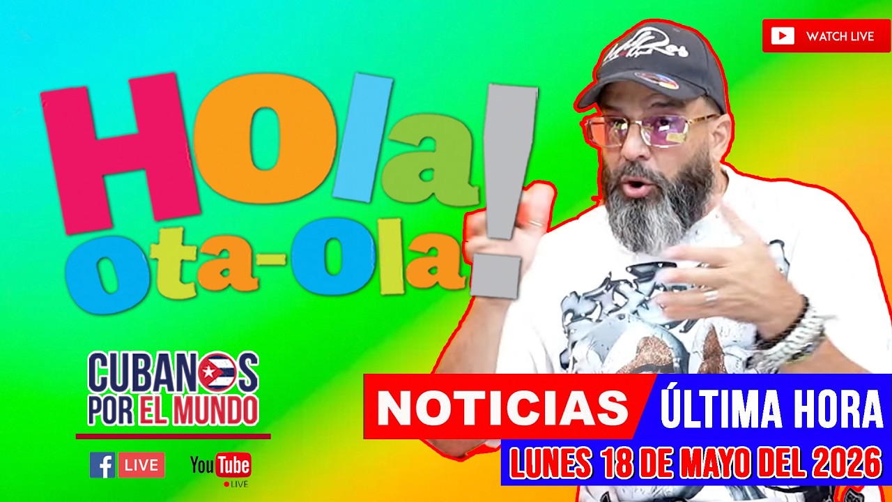 Alex Otaola en vivo, noticias de Cuba - Hola! Ota-Ola (lunes 18 de mayo del 2026)