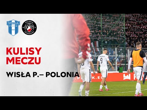 KULISY| Wisła Płock 2:1 Polonia Warszawa (baraże)