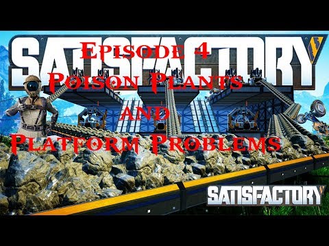 Poison Plants and Platform Problems Satisfactory Ep  4