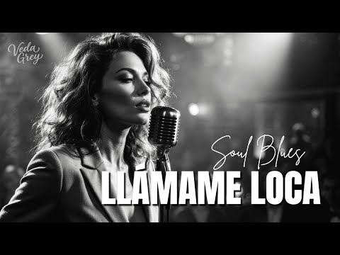 Llámame loca | Spanish Soul Blues | Veda Grey